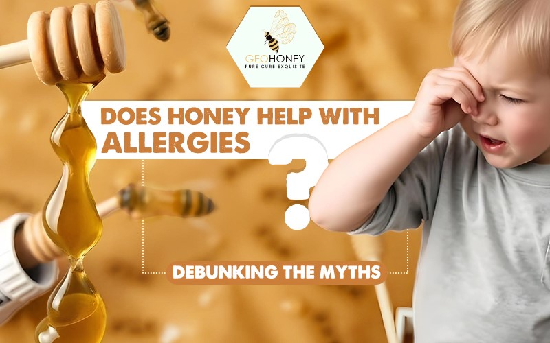 Does Honey Help with Allergies: Debunking the Myths